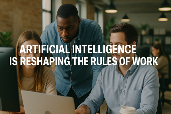 Artificial Intelligence is Reshaping the Rules of Work